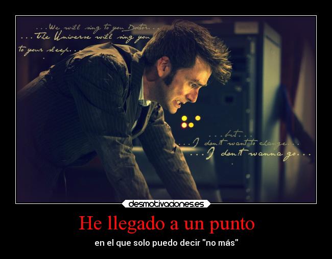 He llegado a un punto - en el que solo puedo decir no más