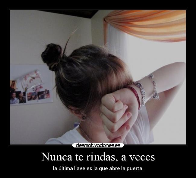 Nunca te rindas, a veces -