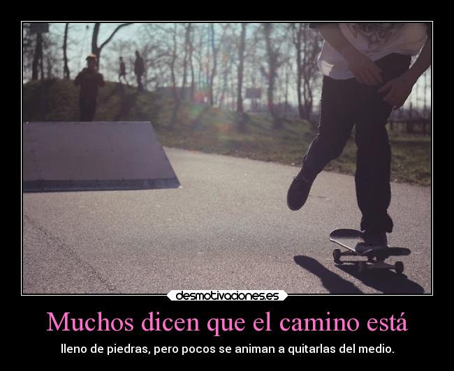 Muchos dicen que el camino está - 