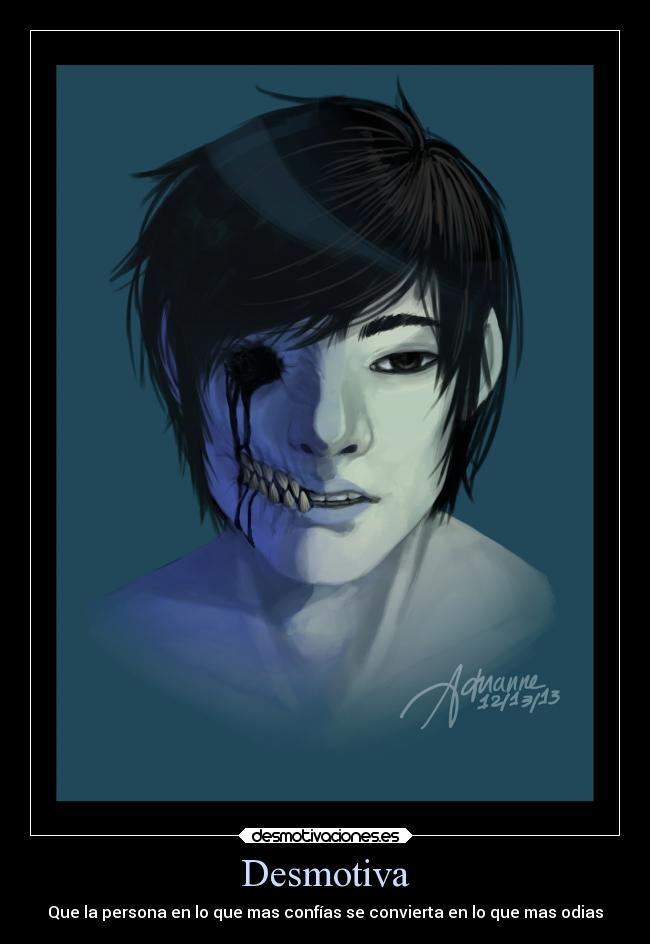 Desmotiva - Que la persona en lo que mas confías se convierta en lo que mas odias