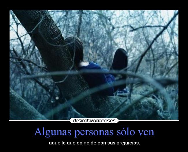 Algunas personas sólo ven -