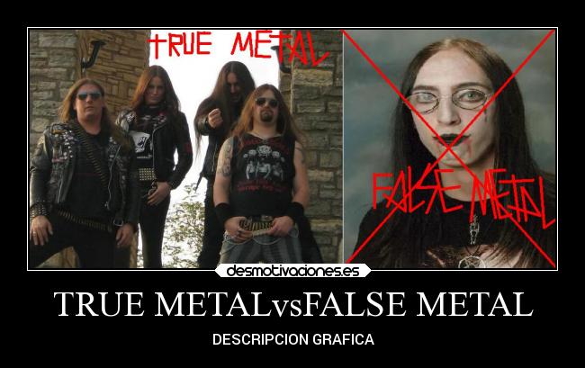 TRUE METALvsFALSE METAL - DESCRIPCION GRAFICA