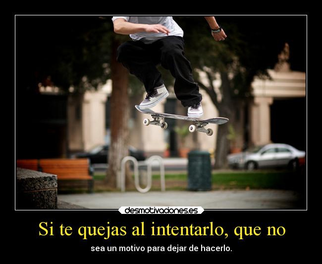 Si te quejas al intentarlo, que no -