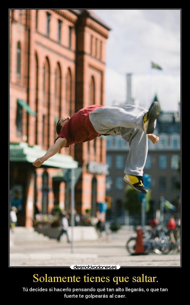 Solamente tienes que saltar. - 