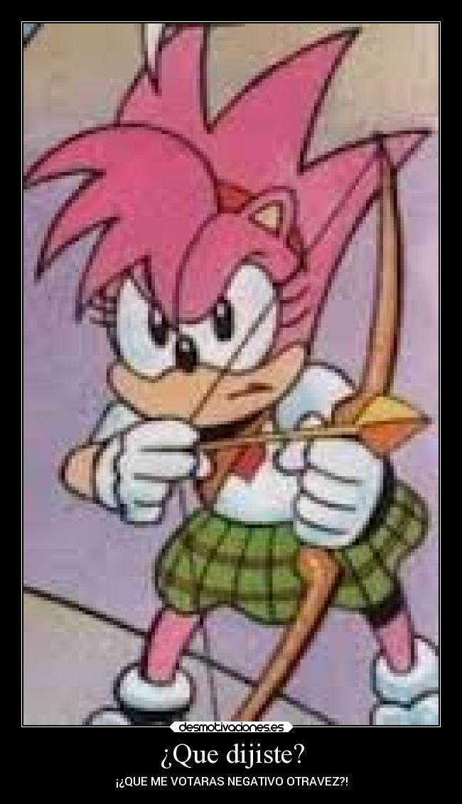 ¿Que dijiste? - ¡¿QUE ME VOTARAS NEGATIVO OTRAVEZ?!