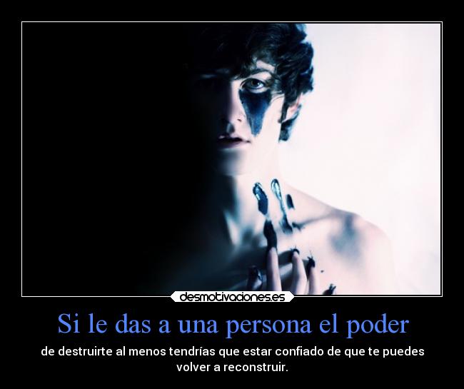 Si le das a una persona el poder -