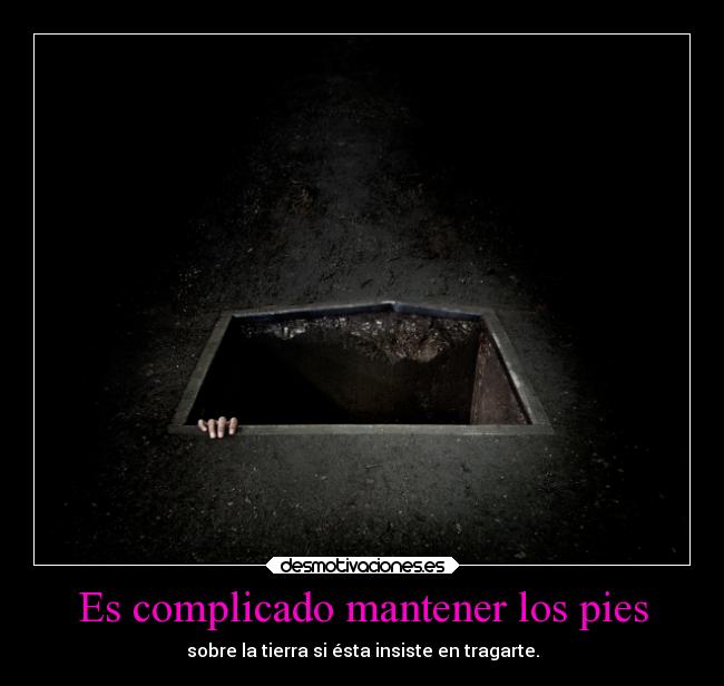 Es complicado mantener los pies -