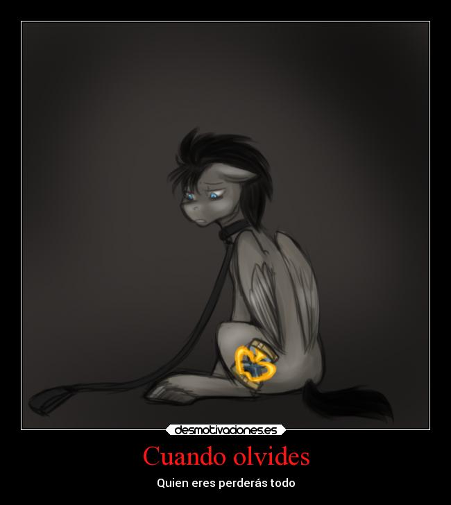 Cuando olvides - Quien eres perderás todo