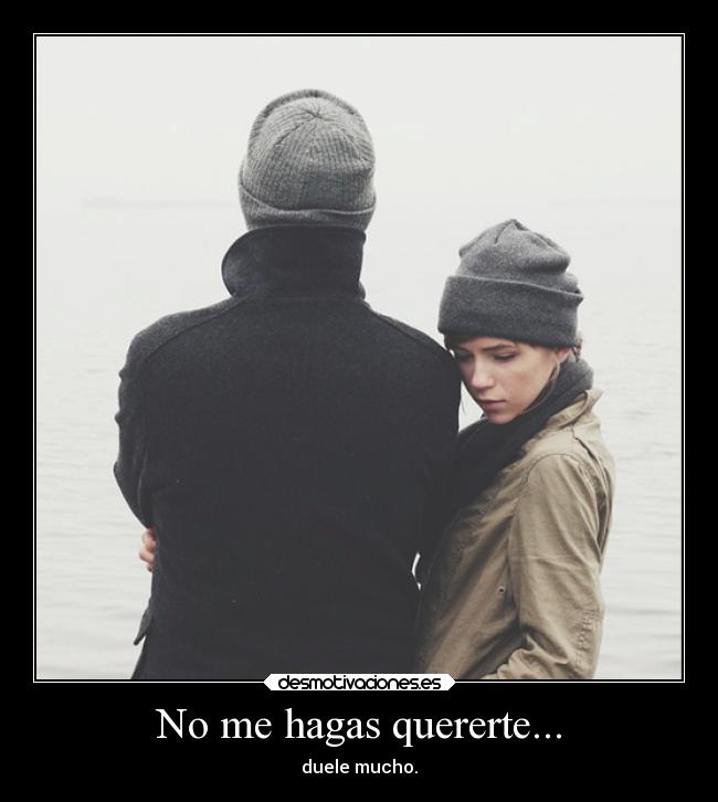 No me hagas quererte... - 
