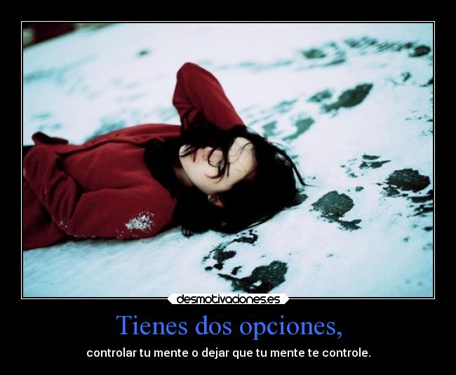 Tienes dos opciones, - 