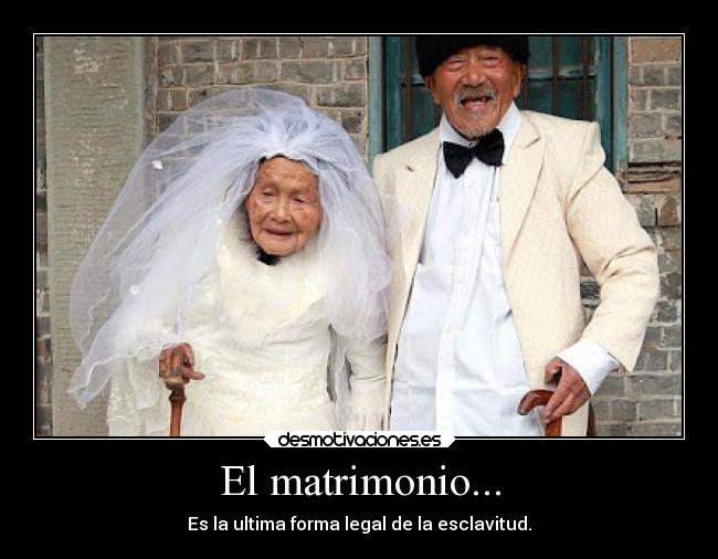 El matrimonio... -