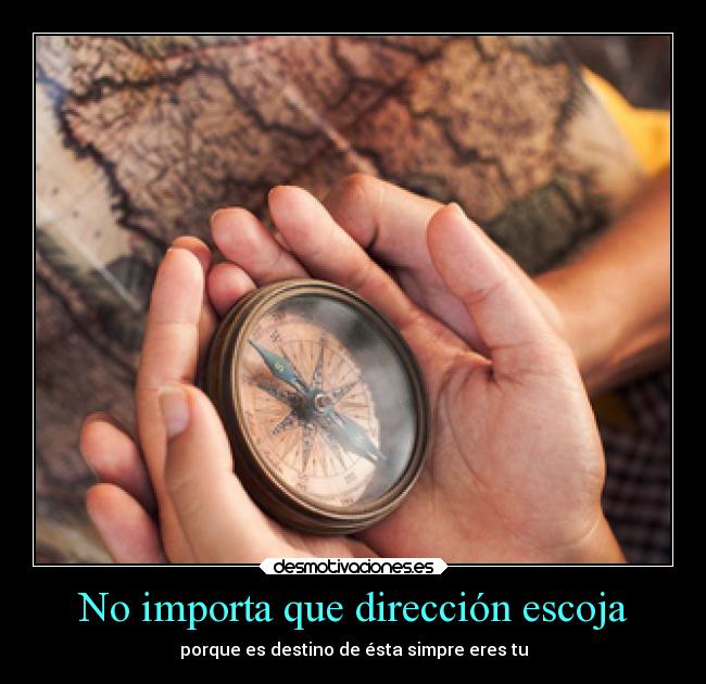 No importa que dirección escoja -