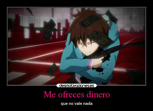 Me ofreces dinero - que no vale nada