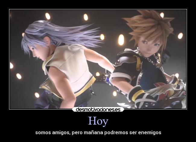 Hoy - somos amigos, pero mañana podremos ser enemigos