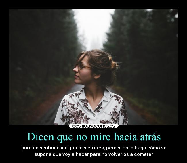 Dicen que no mire hacia atrás -