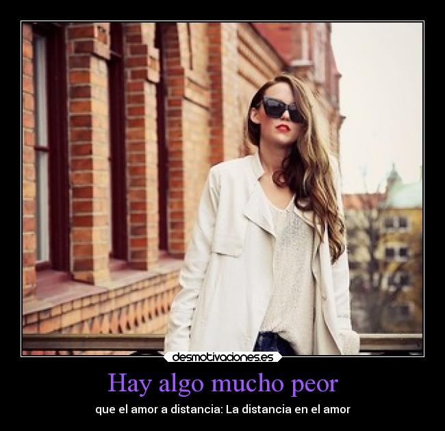 Hay algo mucho peor - que el amor a distancia: La distancia en el amor