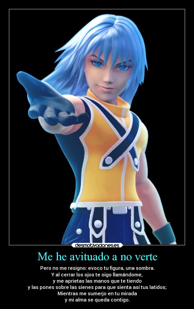 Me he avituado a no verte - Pero no me resigno: evoco tu figura, una sombra.
Y al cerrar los ojos te oigo llamándome,
y me aprietas las manos que te tiendo
y las pones sobre las sienes para que sienta así tus latidos;
Mientras me sumerjo en tu mirada
y mi alma se queda contigo.