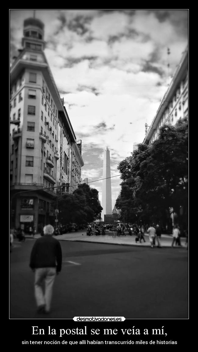 En la postal se me veía a mí, -