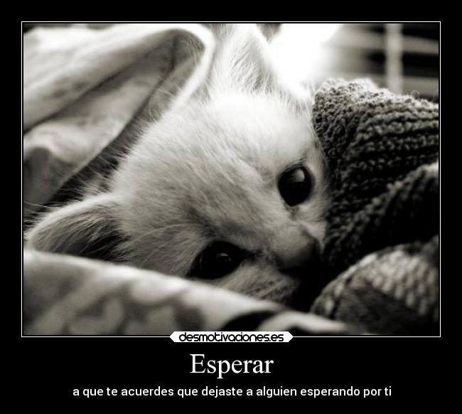 Esperar - a que te acuerdes que dejaste a alguien esperando por ti