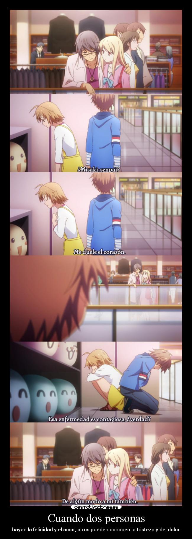 Cuando dos personas - hayan la felicidad y el amor, otros pueden conocen la tristeza y del dolor.