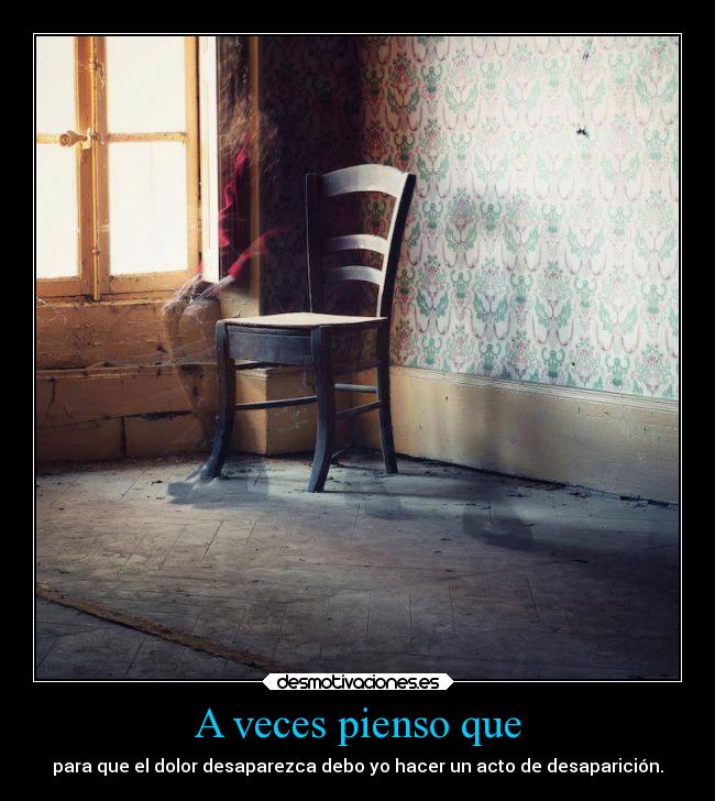 A veces pienso que -