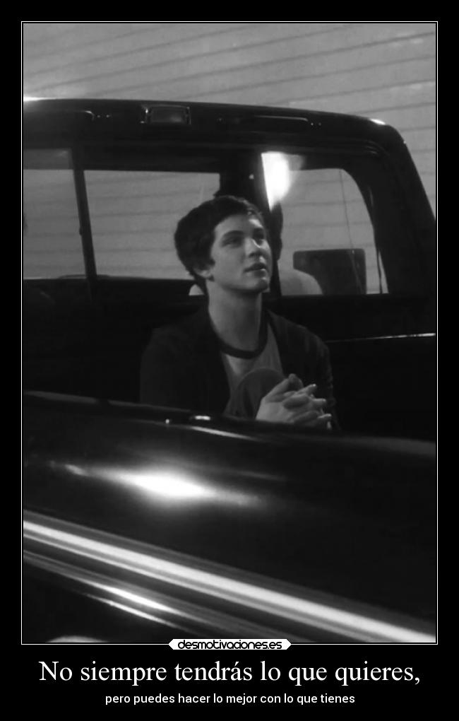 No siempre tendrás lo que quieres, - 