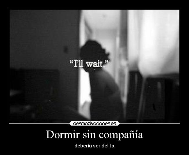 Dormir sin compañía -
