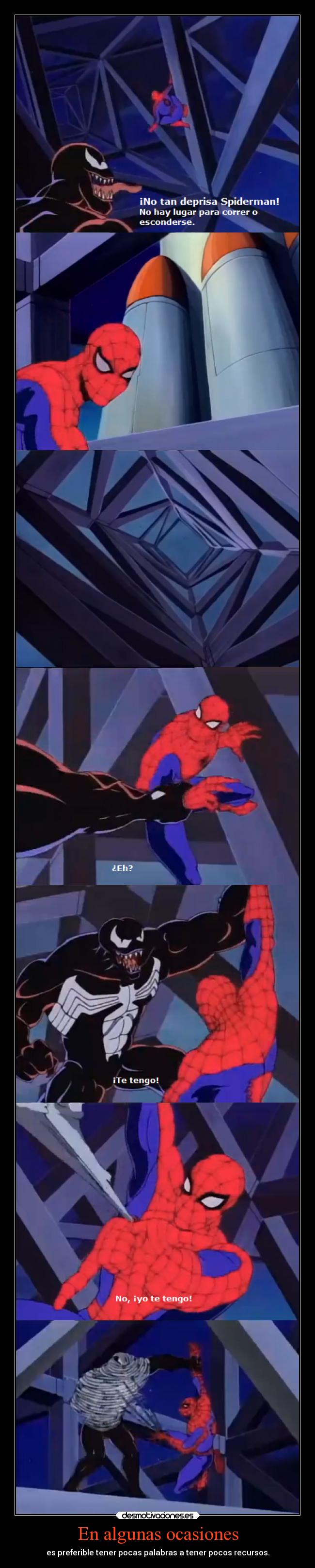 En algunas ocasiones - es preferible tener pocas palabras a tener pocos recursos.