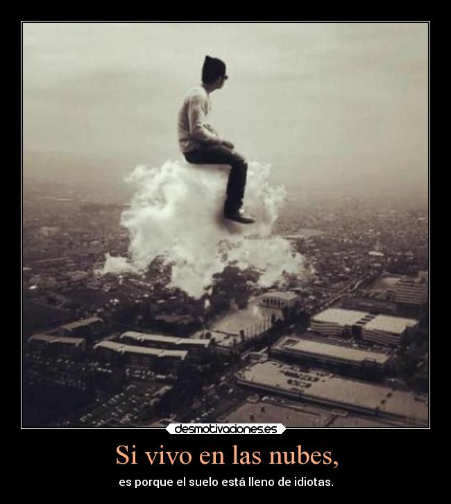 Si vivo en las nubes, -