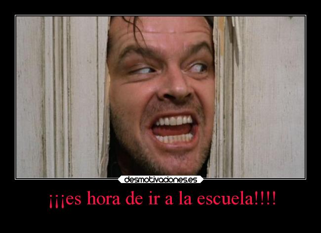 ¡¡¡es hora de ir a la escuela!!!! -