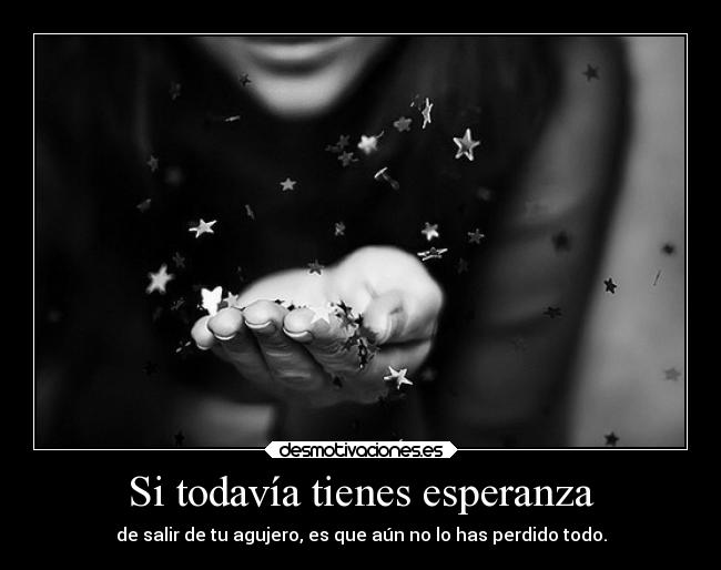 Si todavía tienes esperanza -