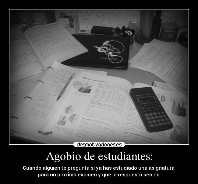 Agobio de estudiantes: - 