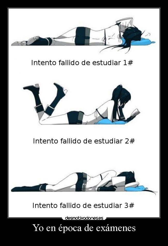 Yo en época de exámenes -