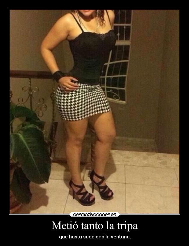 Metió tanto la tripa - 