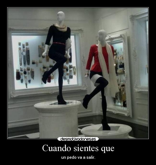 Cuando sientes que -