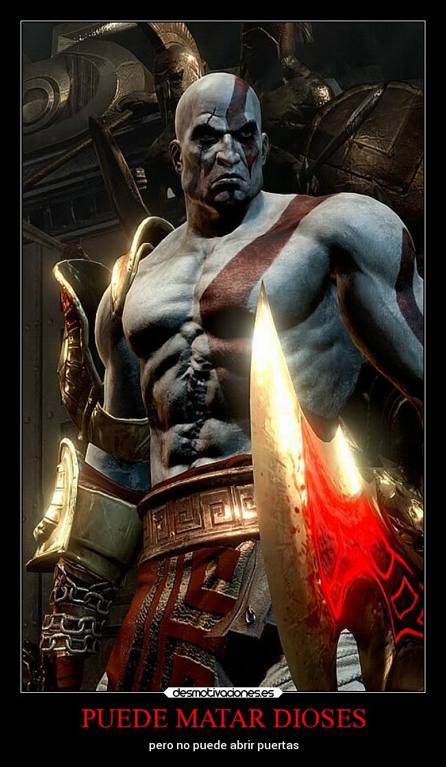 PUEDE MATAR DIOSES - pero no puede abrir puertas