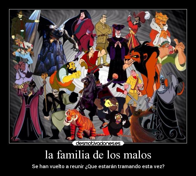 la familia de los malos - Se han vuelto a reunir ¿Que estarán tramando esta vez?