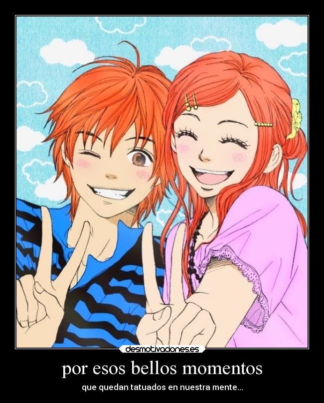 por esos bellos momentos - que quedan tatuados en nuestra mente...