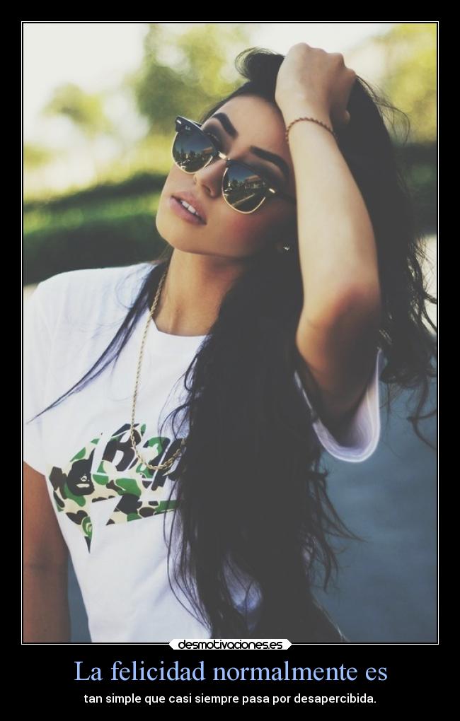 La felicidad normalmente es -