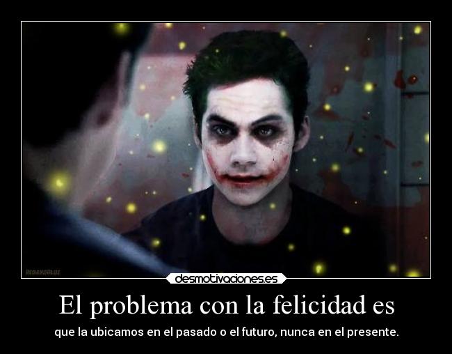El problema con la felicidad es - 