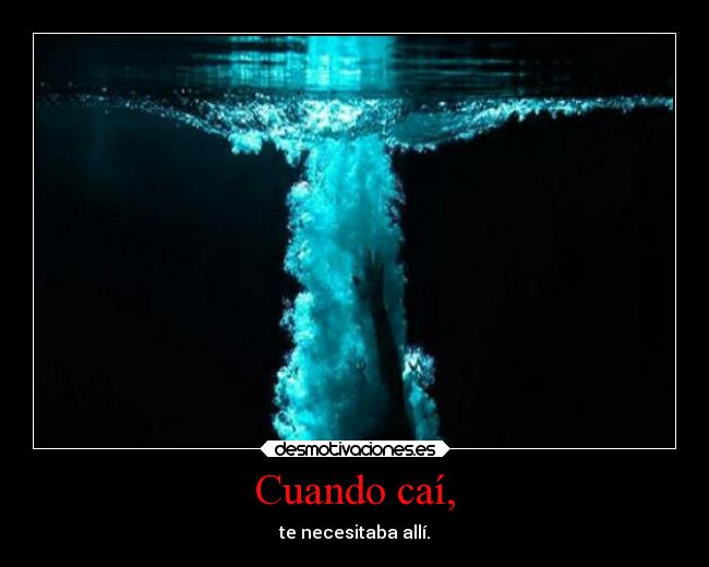 Cuando caí, -