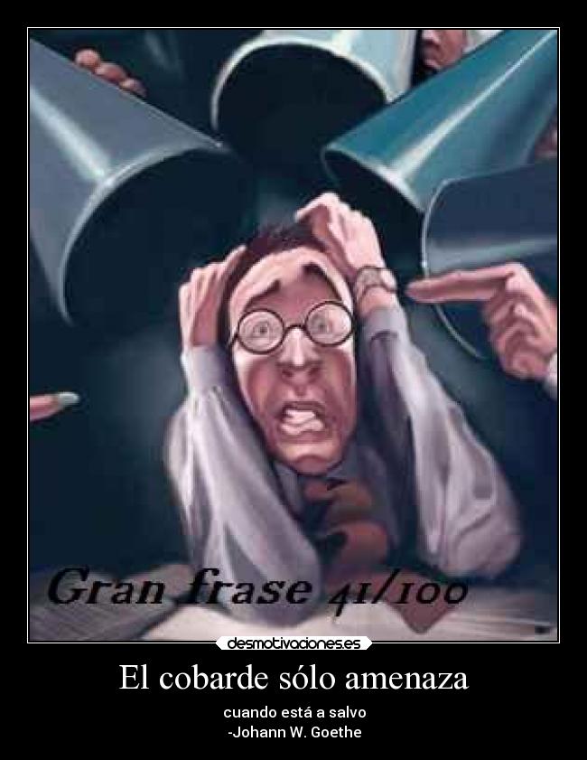 El cobarde sólo amenaza - 