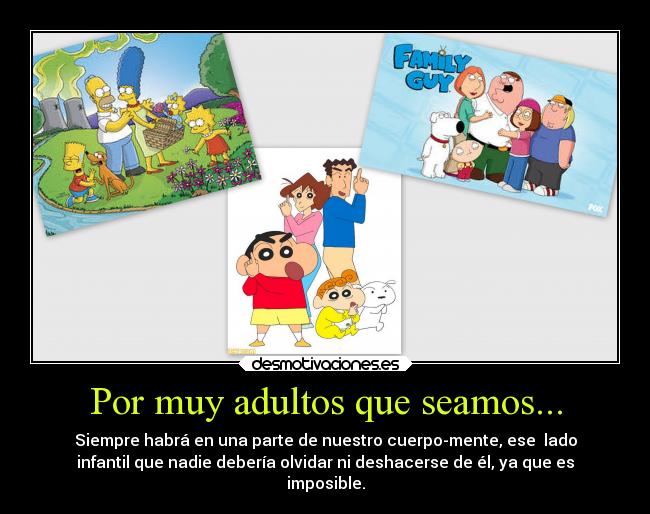 Por muy adultos que seamos... - 