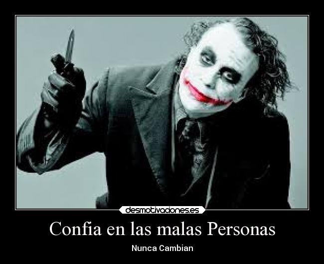 Confia en las malas Personas - 