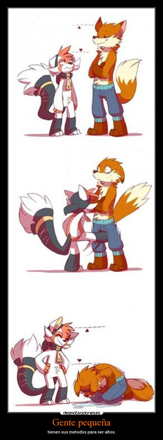 Gente pequeña - tienen sus metodos para ser altos.