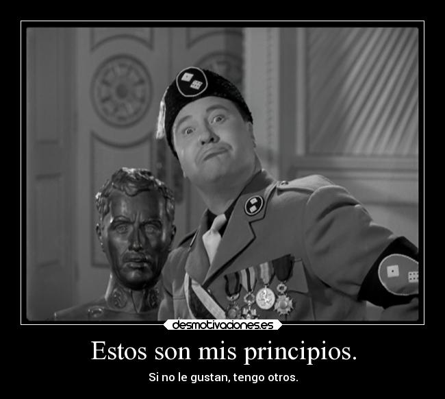 Estos son mis principios. -