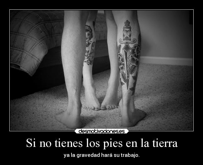 Si no tienes los pies en la tierra - 