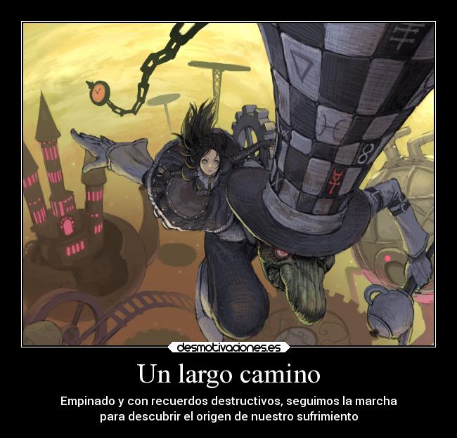 Un largo camino - Empinado y con recuerdos destructivos, seguimos la marcha
para descubrir el origen de nuestro sufrimiento