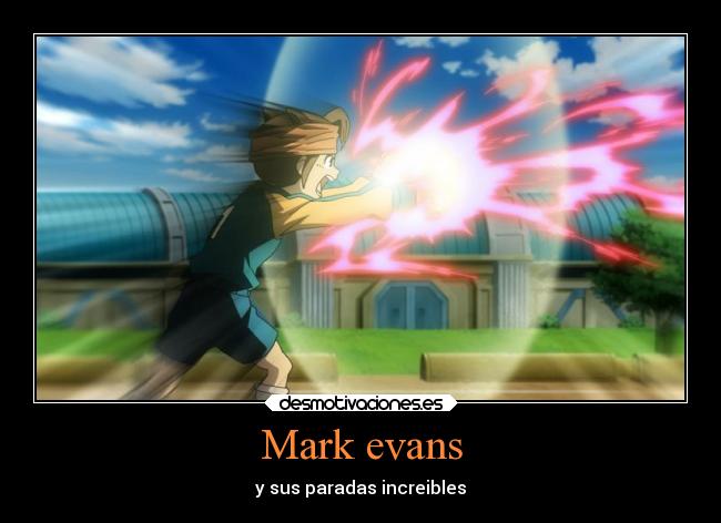 Mark evans - y sus paradas increibles