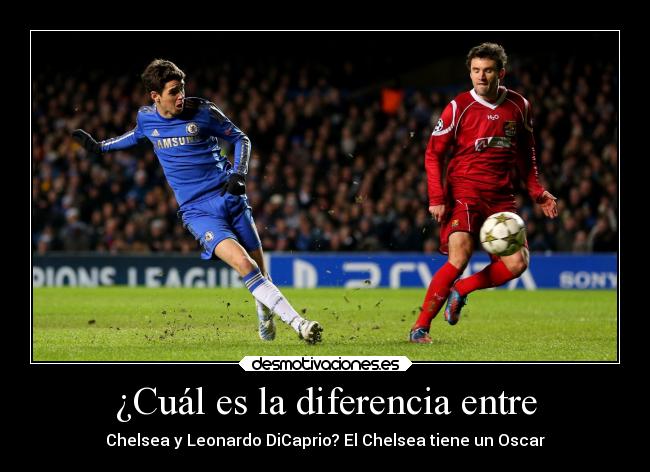 ¿Cuál es la diferencia entre - Chelsea y Leonardo DiCaprio? El Chelsea tiene un Oscar